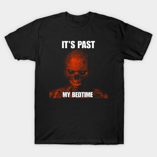 Hard Skeleton Funny Meme T-Shirt - It's Past My Bedtime T-Shirt